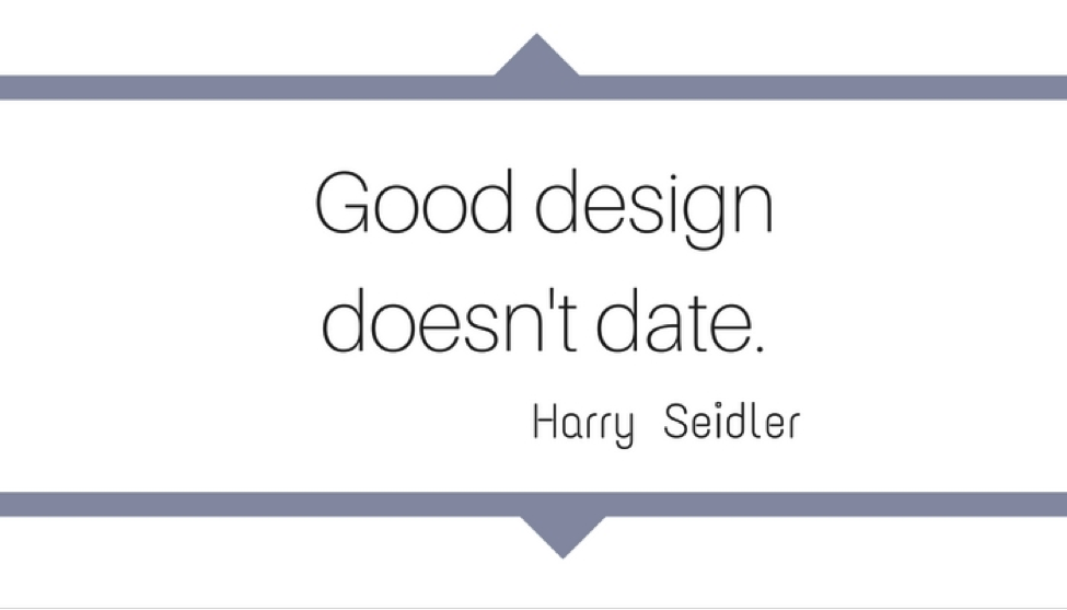 Good design doesn't date - Harry Seidler