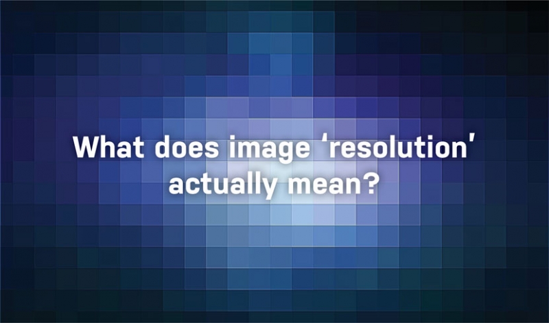 What does Image 'resolution' actually mean?