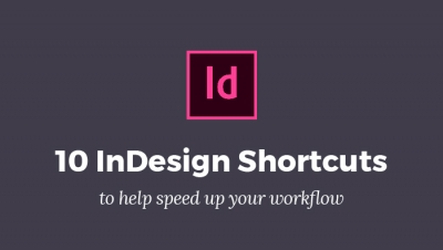 InDesign shortcuts to help your workflow