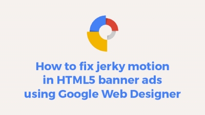 How to fix jerky motion in HTML5 banners 